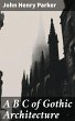 A B C of Gothic Architecture (eBook,... - Bild 1