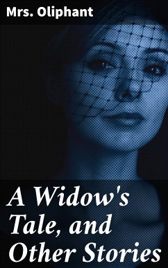 A Widow's Tale, and Other Stories (eBook, ePUB) - Oliphant, Mrs.