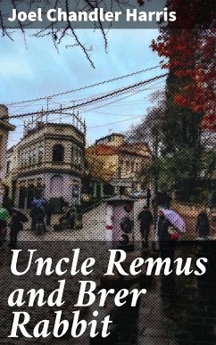 Uncle Remus and Brer Rabbit (eBook, ePUB) - Harris, Joel Chandler