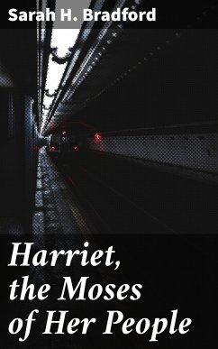Harriet, the Moses of Her People (eBook, ePUB) - Bradford, Sarah H.