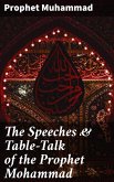 The Speeches & Table-Talk of the Prophet Mohammad (eBook, ePUB)