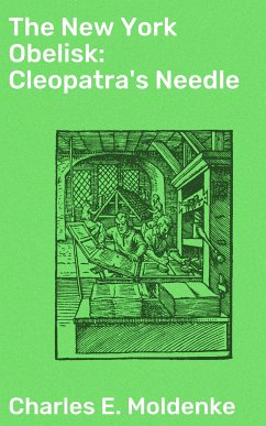 The New York Obelisk: Cleopatra's Needle (eBook, ePUB) - Moldenke, Charles E.