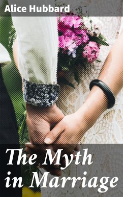 The Myth in Marriage (eBook, ePUB) - Hubbard, Alice