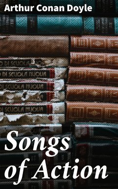 Songs of Action (eBook, ePUB) - Doyle, Arthur Conan