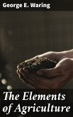 The Elements of Agriculture (eBook, ePUB)