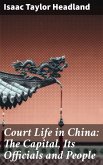 Court Life in China: The Capital, Its Officials and People (eBook, ePUB)