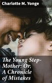The Young Step-Mother; Or, A Chronicle of Mistakes (eBook, ePUB)