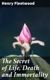 The Secret of Life, Death and Immortality (eBook, ePUB)