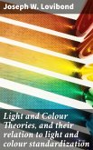 Light and Colour Theories, and their relation to light and colour standardization (eBook, ePUB)