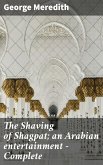 The Shaving of Shagpat; an Arabian entertainment - Complete (eBook, ePUB)