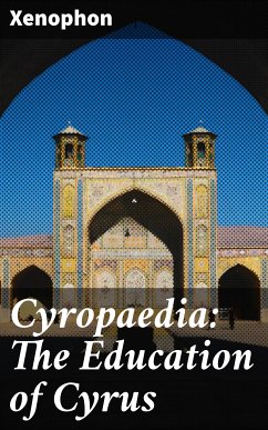 Cyropaedia: The Education of Cyrus (eBook, ePUB) - Xenophon