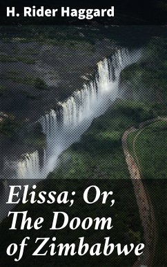 Elissa; Or, The Doom of Zimbabwe (eBook, ePUB) - Haggard, H. Rider