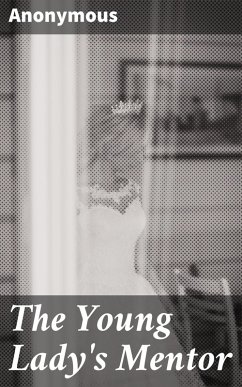 The Young Lady's Mentor (eBook, ePUB) - Anonymous