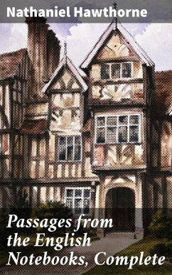 Passages from the English Notebooks, Complete (eBook, ePUB) - Hawthorne, Nathaniel