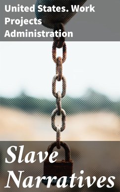 Slave Narratives (eBook, ePUB) - United States. Work Projects Administration