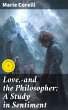 Love,-and the Philosopher: A Study in... - Bild 1