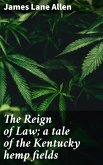 The Reign of Law; a tale of the Kentucky hemp fields (eBook, ePUB)
