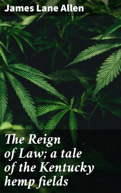 The Reign of Law; a tale of the Kentucky hemp fields (eBook, ePUB) - Allen, James Lane