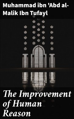 The Improvement of Human Reason (eBook, ePUB) - Ibn Tufayl, Muhammad Ibn 'Abd Al-Malik