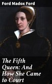 The Fifth Queen: And How She Came to Court (eBook, ePUB)