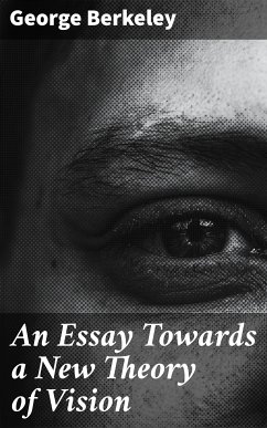 An Essay Towards a New Theory of Vision (eBook, ePUB) - Berkeley, George