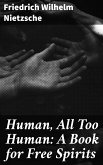 Human, All Too Human: A Book for Free Spirits (eBook, ePUB)