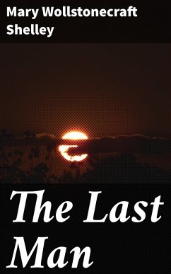 The Last Man (eBook, ePUB) - Shelley, Mary Wollstonecraft