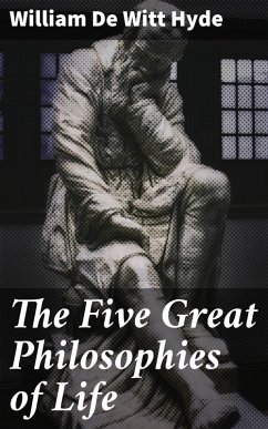 The Five Great Philosophies of Life (eBook, ePUB) - Hyde, William De Witt