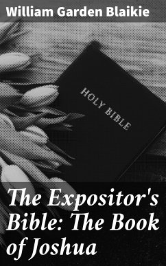 The Expositor's Bible: The Book of Joshua (eBook, ePUB) - Blaikie, William Garden