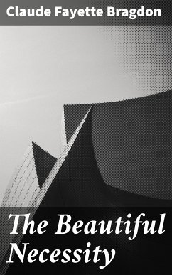 The Beautiful Necessity (eBook, ePUB) - Bragdon, Claude Fayette