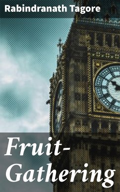 Fruit-Gathering (eBook, ePUB) - Tagore, Rabindranath