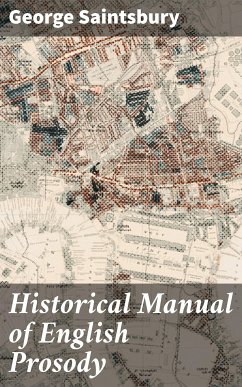 Historical Manual of English Prosody (eBook, ePUB) - Saintsbury, George