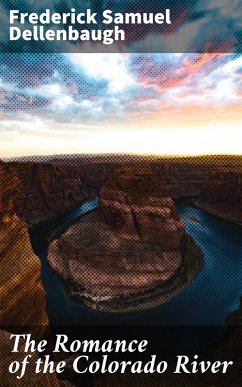 The Romance of the Colorado River (eBook, ePUB) Cover The Romance of the Colorado River (eBook, ePUB)