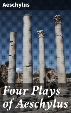 Four Plays of Aeschylus (eBook, ePUB) - Aeschylus