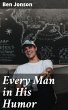 Every Man in His Humor (eBook, ePUB) - Bild 1
