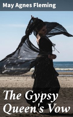 The Gypsy Queen's Vow (eBook, ePUB) - Fleming, May Agnes