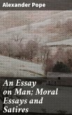 An Essay on Man; Moral Essays and Satires (eBook, ePUB)