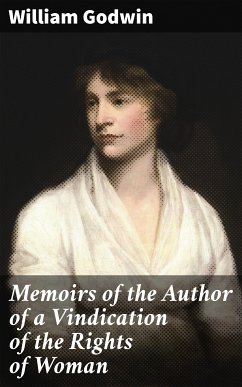 Memoirs of the Author of a Vindication of the Rights of Woman (eBook, ePUB) - Godwin, William