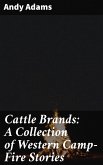 Cattle Brands: A Collection of Western Camp-Fire Stories (eBook, ePUB)