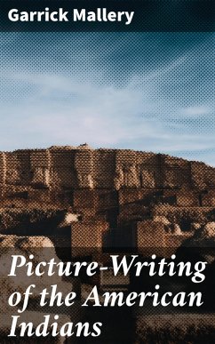 Picture-Writing of the American Indians (eBook, ePUB) - Mallery, Garrick