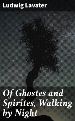 Of Ghostes and Spirites, Walking by Night (eBook, ePUB) - Lavater, Ludwig