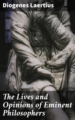 The Lives and Opinions of Eminent Philosophers (eBook, ePUB) - Diogenes Laertius