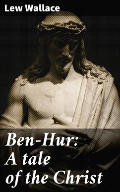 Ben-Hur: A tale of the Christ (eBook, ePUB) - Wallace, Lew