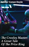 The Croxley Master: A Great Tale Of The Prize Ring (eBook, ePUB)