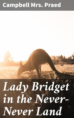 Lady Bridget in the Never-Never Land (eBook, ePUB) - Praed, Campbell, Mrs.