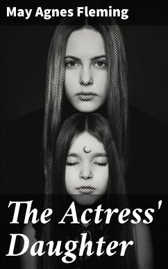 The Actress' Daughter (eBook, ePUB) - Fleming, May Agnes