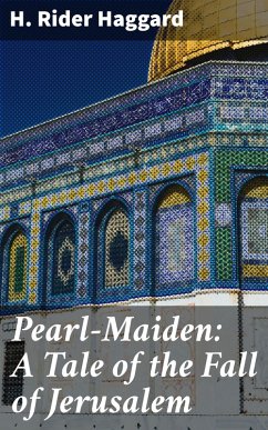 Pearl-Maiden: A Tale of the Fall of Jerusalem (eBook, ePUB) - Haggard, H. Rider