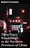 Three Years' Wanderings in the Northern Provinces of China (eBook, ePUB)
