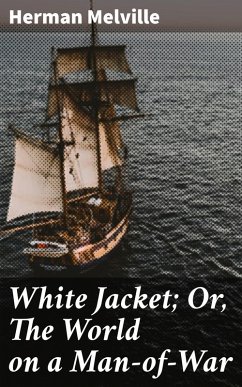 White Jacket; Or, The World on a Man-of-War (eBook, ePUB) - Melville, Herman
