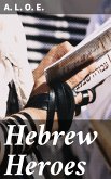 Hebrew Heroes (eBook, ePUB)